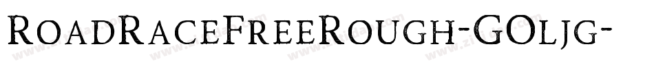RoadRaceFreeRough-GOljg字体转换 RoadRaceFreeRough-GOljg字体转换