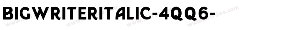 BigwriterItalic-4qq6字体转换