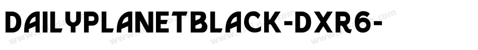 DailyplanetBlack-dxR6字体转换