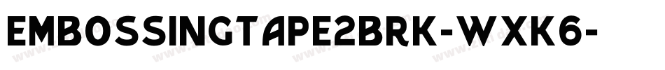 EmbossingTape2Brk-wxK6字体转换