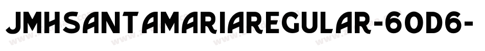 JmhsantamariaRegular-6OD6字体转换