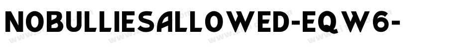 Nobulliesallowed-eqW6字体转换