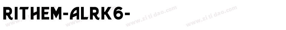 Rithem-ALRK6字体转换