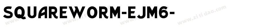 Squareworm-ejM6字体转换