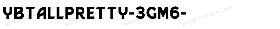 Ybtallpretty-3gM6字体转换
