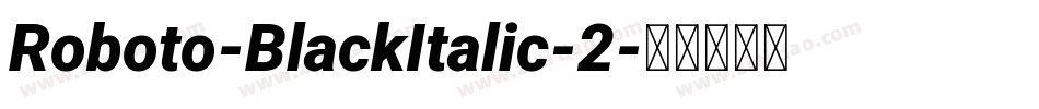 Roboto-BlackItalic-2字体转换