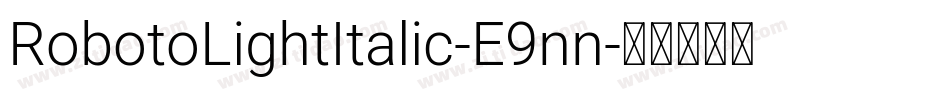 RobotoLightItalic-E9nn字体转换