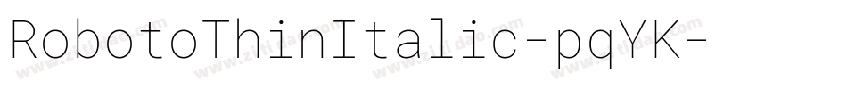 RobotoThinItalic-pqYK字体转换