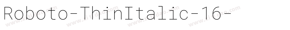 Roboto-ThinItalic-16字体转换