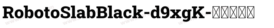 RobotoSlabBlack-d9xgK字体转换 RobotoSlabBlack-d9xgK字体转换