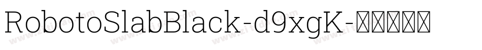 RobotoSlabBlack-d9xgK字体转换 RobotoSlabBlack-d9xgK字体转换