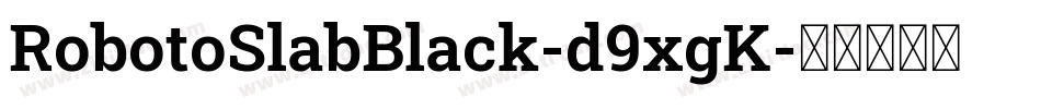 RobotoSlabBlack-d9xgK字体转换 RobotoSlabBlack-d9xgK字体转换