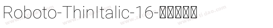 Roboto-ThinItalic-16字体转换