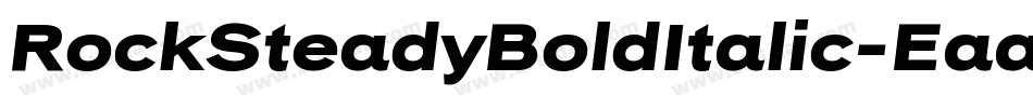 RockSteadyBoldItalic-Eaa0e字体转换 RockSteadyBoldItalic-Eaa0e字体转换