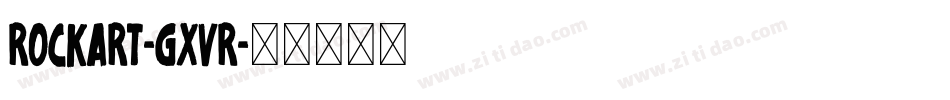 Rockart-gxvR字体转换
