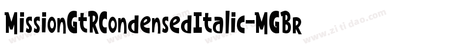 MissionGtRCondensedItalic-MGBr字体转换