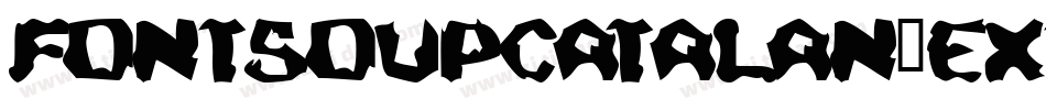 FontSoupCatalan-ExtraBoiled字体转换