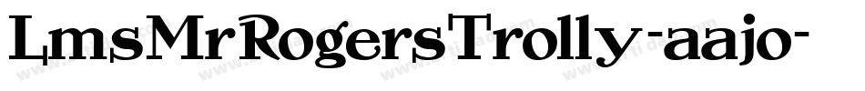 LmsMrRogersTrolly-aajo字体转换