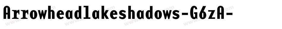 Arrowheadlakeshadows-G6zA字体转换