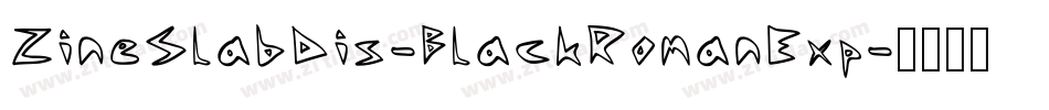 ZineSlabDis-BlackRomanExp字体转换