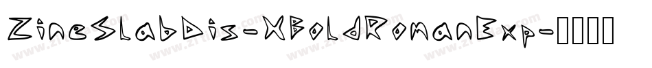 ZineSlabDis-XBoldRomanExp字体转换