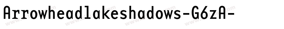 Arrowheadlakeshadows-G6zA字体转换
