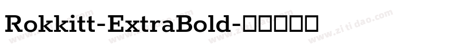 Rokkitt-ExtraBold字体转换