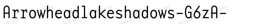 Arrowheadlakeshadows-G6zA字体转换