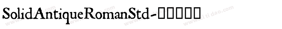 SolidAntiqueRomanStd字体转换