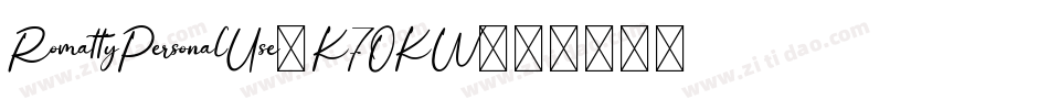 RomattyPersonalUse-K7OKW字体转换