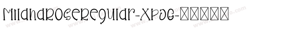 MilanaRoseRegular-XpJG字体转换 MilanaRoseRegular-XpJG字体转换