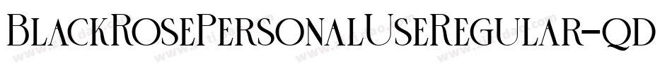 BlackRosePersonalUseRegular-qdl2字体转换 BlackRosePersonalUseRegular-qdl2字体转换