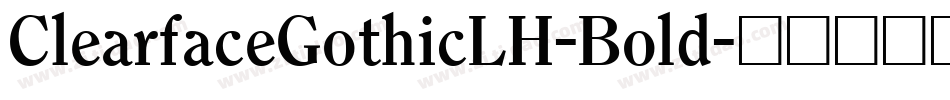 ClearfaceGothicLH-Bold字体转换