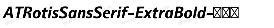 ATRotisSansSerif-ExtraBold字体转换