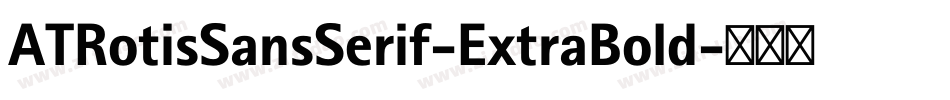 ATRotisSansSerif-ExtraBold字体转换