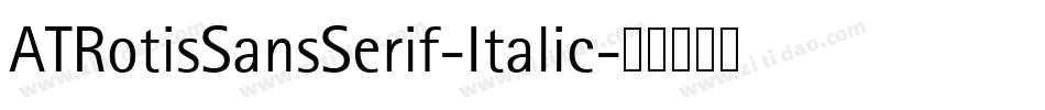 ATRotisSansSerif-Italic字体转换