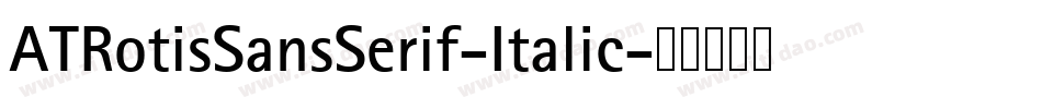ATRotisSansSerif-Italic字体转换