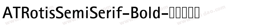 ATRotisSemiSerif-Bold字体转换