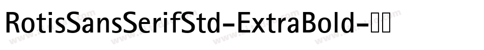 RotisSansSerifStd-ExtraBold字体转换