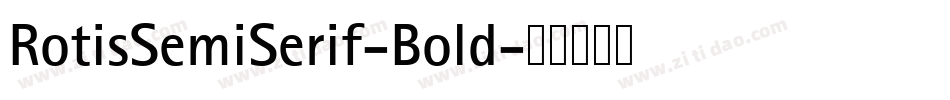 RotisSemiSerif-Bold字体转换