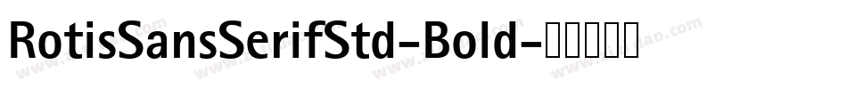RotisSansSerifStd-Bold字体转换