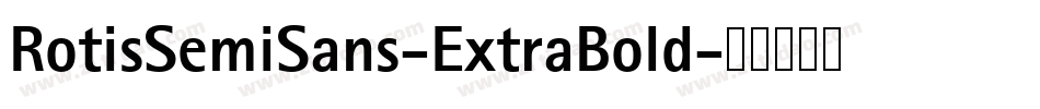 RotisSemiSans-ExtraBold字体转换
