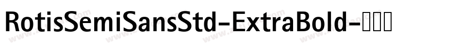 RotisSemiSansStd-ExtraBold字体转换