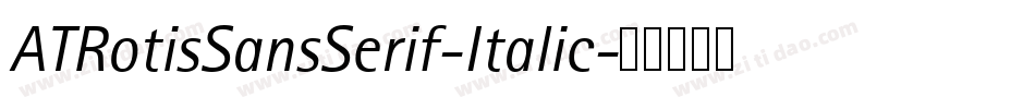 ATRotisSansSerif-Italic字体转换