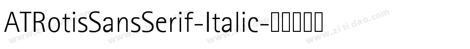 ATRotisSansSerif-Italic字体转换