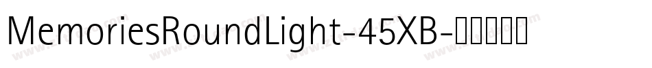 MemoriesRoundLight-45XB字体转换