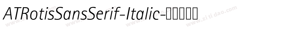ATRotisSansSerif-Italic字体转换