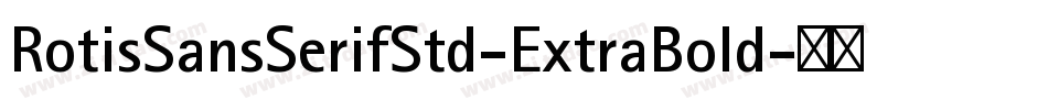 RotisSansSerifStd-ExtraBold字体转换