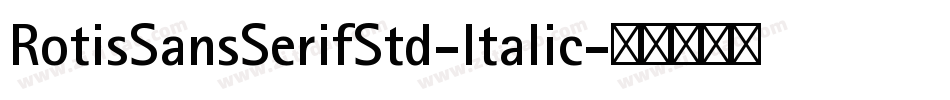 RotisSansSerifStd-Italic字体转换