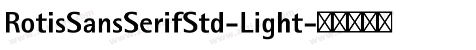 RotisSansSerifStd-Light字体转换